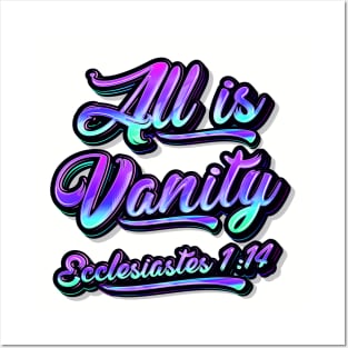 All Is Vanity - Ecclesiastes 1:14 Posters and Art